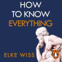 How to Know Everything: Ask better questions, get better answers