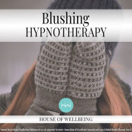 Blushing: Hypnotherapy for Happy, Healthy Minds