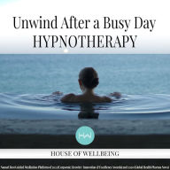 Unwinding After A Busy Day: Hypnotherapy for Happy, Healthy Minds