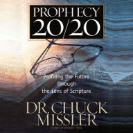 Prophecy 20/20: Profiling the Future Through the Lens of Scripture