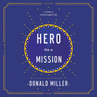 Hero on a Mission: A Path to a Meaningful Life