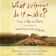 What Difference Do It Make?: Stories of Hope and Healing