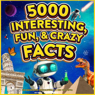 5000 Interesting, Fun & Crazy Facts - The Knowledge Encyclopaedia To Win Trivia