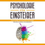 Psychologie für Einsteiger: Die Grundlagen der Psychologie einfach erklärt - Menschen verstehen und manipulieren