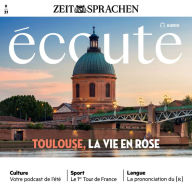 Französisch lernen Audio - Toulouse: Écoute Audio 09/2021 - Toulouse, la vie en rose (Abridged)