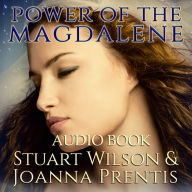 Power of the Magdalene: The Hidden Story of the Women Disciples