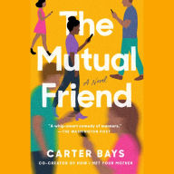 The Mutual Friend: A Novel