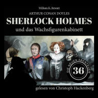 Sherlock Holmes und das Wachsfigurenkabinett - Die neuen Abenteuer, Folge 36 (Ungekürzt)