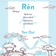 Rén: The Ancient Chinese Art of Finding Peace and Fulfilment