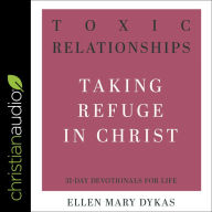 Toxic Relationships: Taking Refuge in Christ