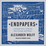 Endpapers: A Family Story of Books, War, Escape, and Home