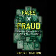 Faces of Fraud: Cases and Lessons from a Life Fighting Fraudsters