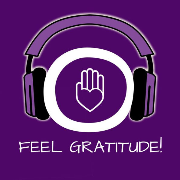 Feel Gratitude!: Develop an attitude of gratitude