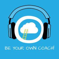 Be your own Coach!: Selbstcoaching mit Hypnose