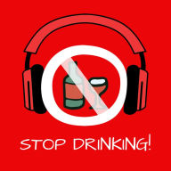 Stop Drinking!: Alkoholsucht und Alkoholprobleme überwinden mit Hypnose