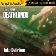 Into Delirium: Deathlands 142: Dramatized Adaptation