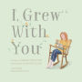 I Grew With You