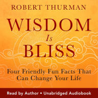 Wisdom Is Bliss: Four Friendly Fun Facts That Can Change Your Life