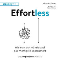 Effortless: Wie man sich mühelos auf das Wichtigste konzentriert