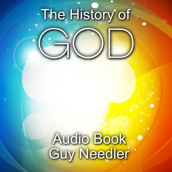 The History of God: A Story of the Beginning of Everything
