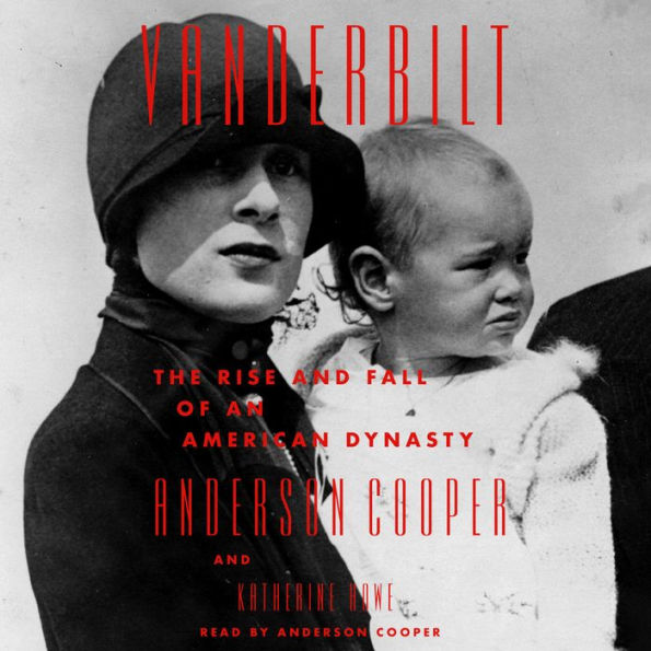 Vanderbilt: The Rise and Fall of an American Dynasty