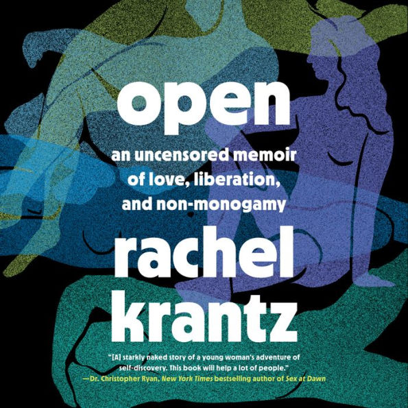 Open: An Uncensored Memoir of Love, Liberation, and Non-Monogamy