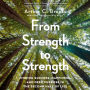 From Strength to Strength: Finding Success, Happiness, and Deep Purpose in the Second Half of Life