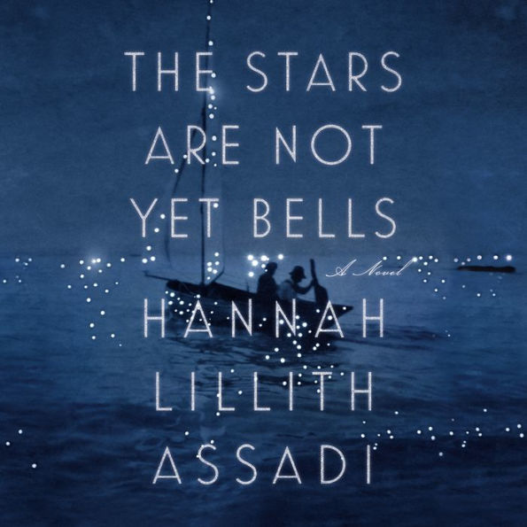 The Stars Are Not Yet Bells: A Novel