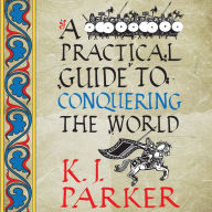 A Practical Guide to Conquering the World: The Siege, Book 3