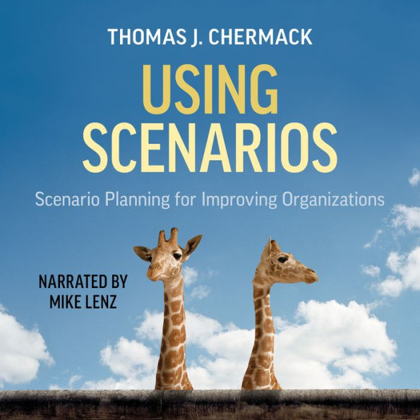 Using Scenarios: Scenario Planning for Improving Organizations