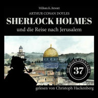 Sherlock Holmes und die Reise nach Jerusalem - Die neuen Abenteuer, Folge 37 (Ungekürzt)