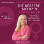 Die bessere Medizin für Frauen - Ganzheitlich und individuell - der Schlüssel zu Ihrer Gesundheit (Ungekürzt)