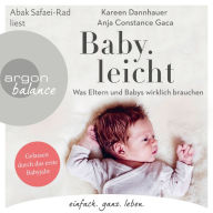 Baby.leicht - Was Eltern und Babys wirklich brauchen (Ungekürzte Lesung)