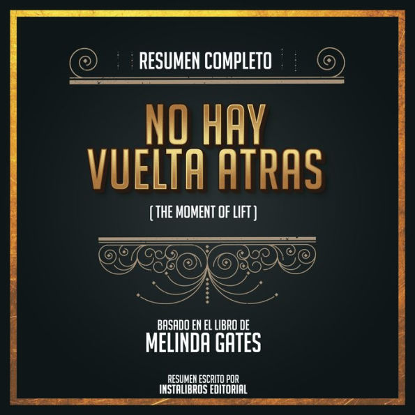Resumen Completo: No Hay Vuelta Atras (The Moment Of Lift) - Basado En El Libro de Melinda Gates (Abridged)