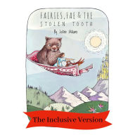 Fairies Fae and The Stolen Tooth - The Inclusive Version: Celebrating Inclusivity and Diversity