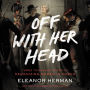 Off with Her Head: Three Thousand Years of Demonizing Women in Power