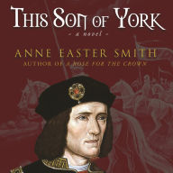 This Son of York: A novel of Richard III