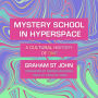 Mystery School in Hyperspace: A Cultural History of DMT