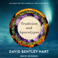 Tradition and Apocalypse: An Essay on the Future of Christian Belief