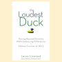 The Loudest Duck: Moving Beyond Diversity while Embracing Differences to Achieve Success at Work