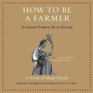 How to Be a Farmer: An Ancient Guide to Life on the Land