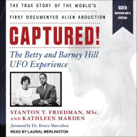 Captured!: The Betty and Barney Hill UFO Experience (60th Anniversary Edition): The True Story of the World's First Documented Alien Abduction