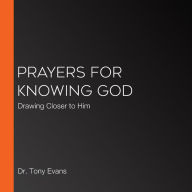 Prayers for Knowing God: Drawing Closer to Him