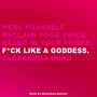 F*ck Like a Goddess: Heal Yourself. Reclaim Your Voice. Stand in Your Power.