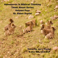 Adventures in Biblical Thinking: Think About Series, Volume 4