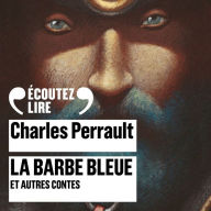 La Barbe bleue et autres contes: Peau d'âne, La belle au bois dormant, Cendrillon, Riquet à la Houppe, La Barbe bleue et Les souhaits ridicules