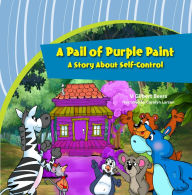 Pail of Purple Paint, A-A Story About Self-control