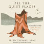 All the Quiet Places: A Novel