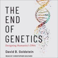 The End of Genetics: Designing Humanity's DNA