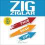 This Way Up!: Zig's Original Breakthrough Classic on Achievement